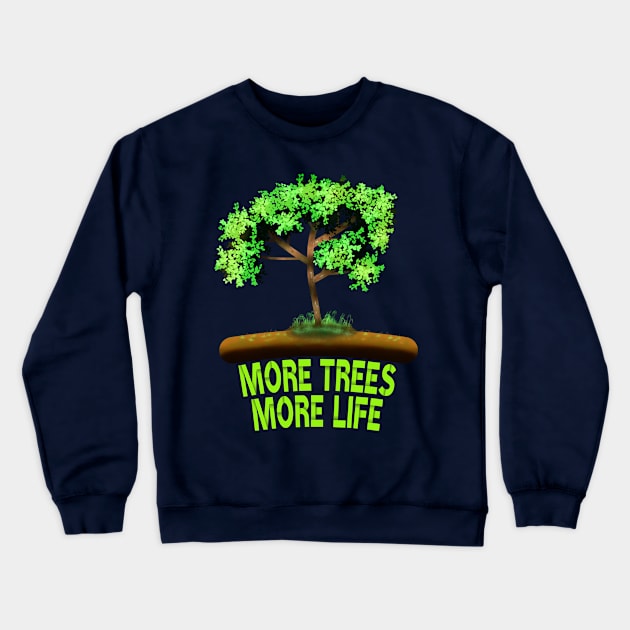 More Trees More Life Crewneck Sweatshirt by MoMido